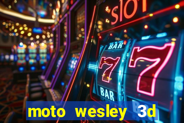 moto wesley 3d dinheiro infinito